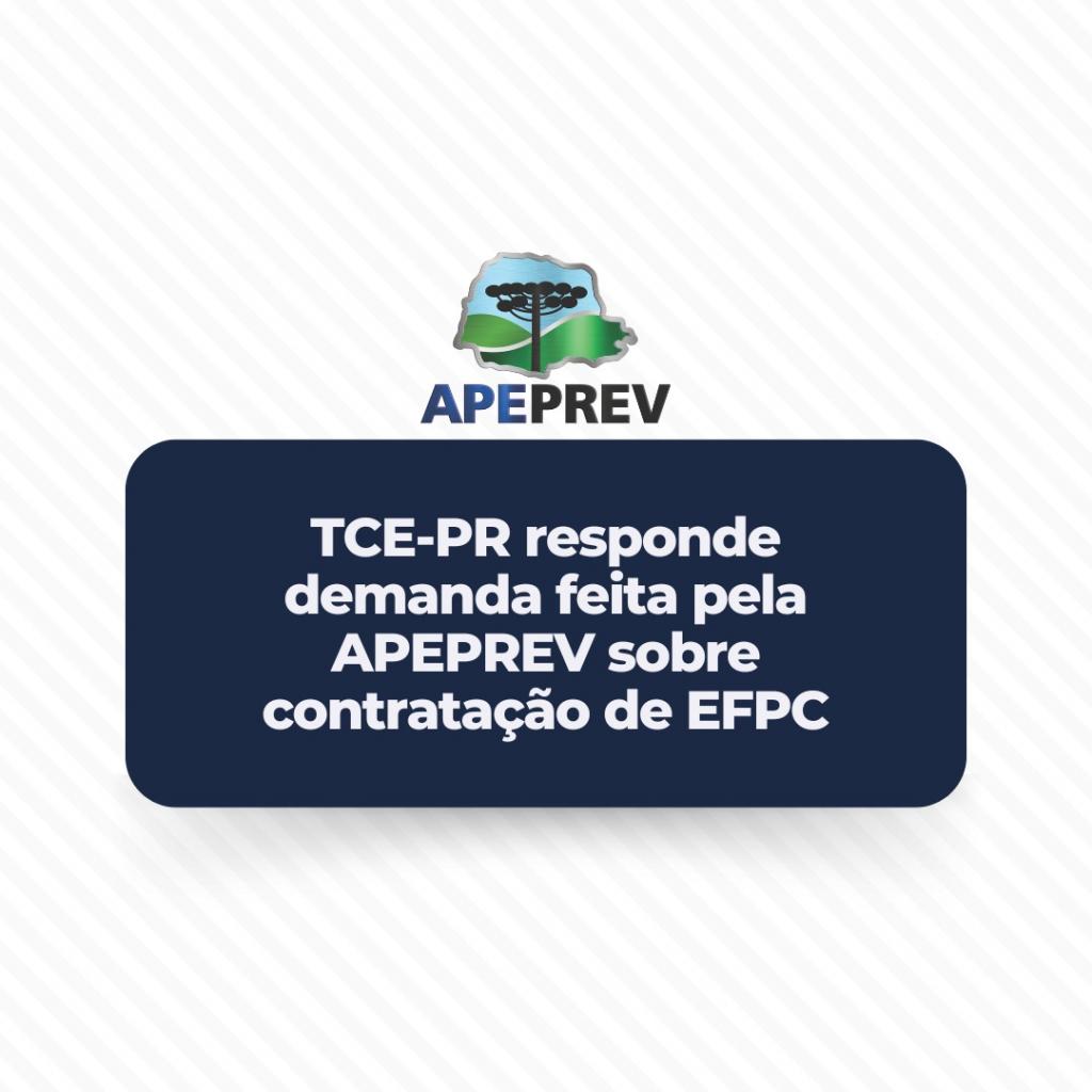 TCE-PR Responde demanda feita pela APEPREV sobre contratação de EFPC